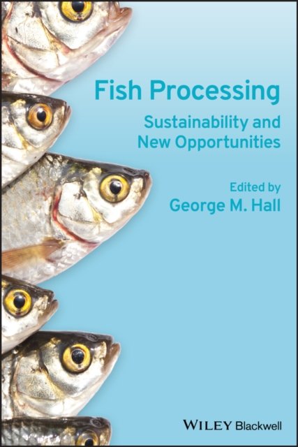 Fish Processing – Sustainability and New Opportunities Hall Hardback