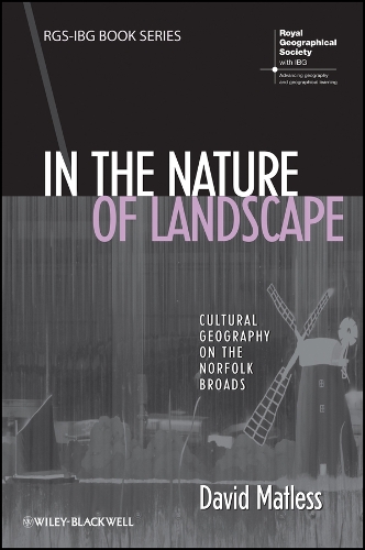 In the Nature of Landscape – Cultural Geography on  the Norfolk Broads Matless