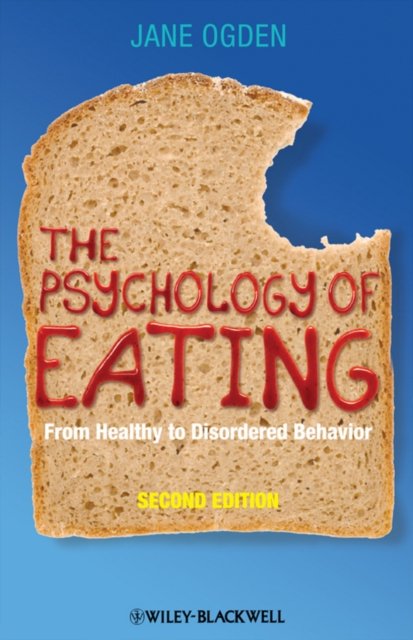The Psychology of Eating – From Healthy To Disordered Behavior 2e Ogden