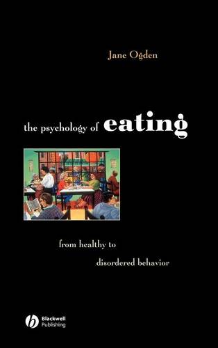 The Psychology of Eating – From Healthy To Disordered Behavior 2e Ogden Hardback