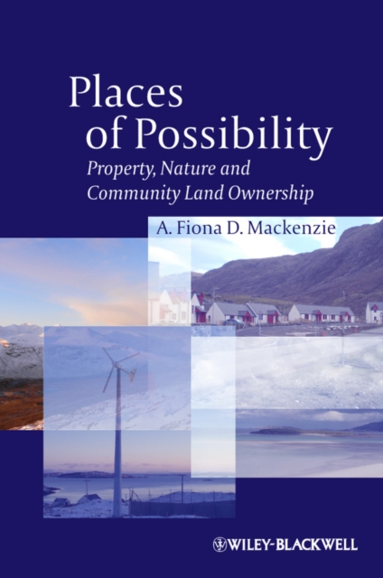 Places of Possibility – Property, Nature and Community Land Ownership Mackenzie