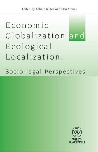 Economic Globalisation and Ecological Localisation – Socio–Legal Perspectives