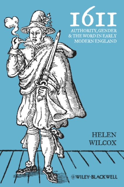 1611 – Authority, Gender and the Word in Early Modern England Wilcox Hardback