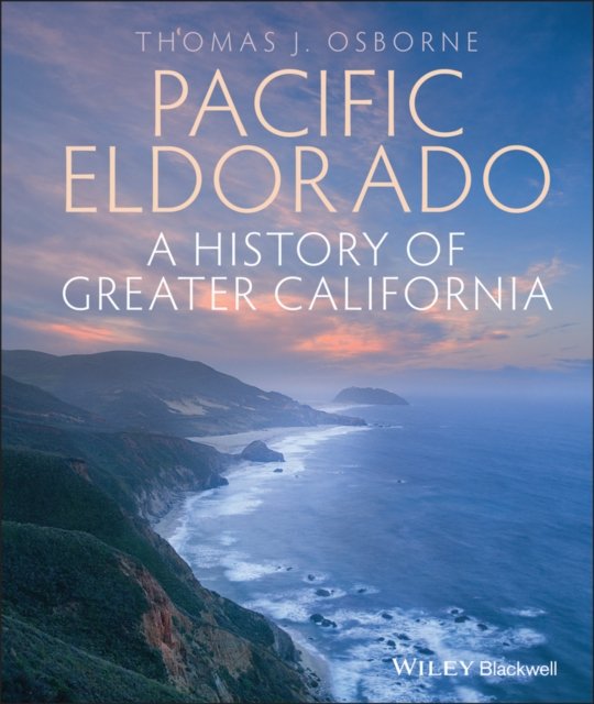 Pacific Eldorado – A History of Greater California Osborne Hardback