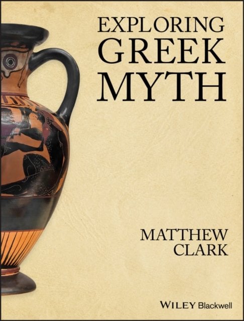 Exploring Greek Myth Clark Paperback Wiley–Blackwell 9781405194556