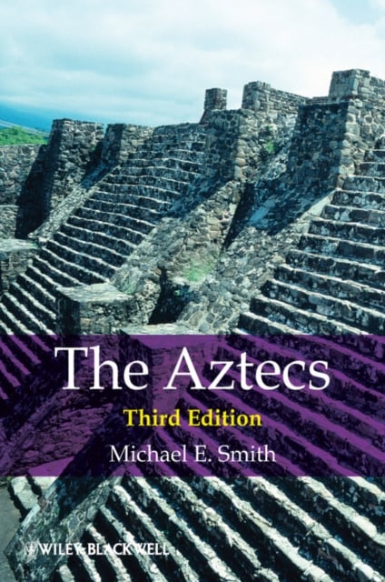 The Aztecs 3e Smith Paperback Wiley–Blackwell 9781405194976