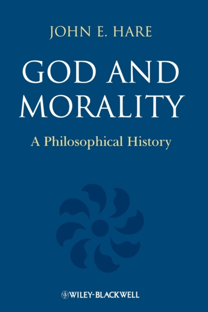 God and Morality – A Philosophical History Hare Paperback Wiley–Blackwell