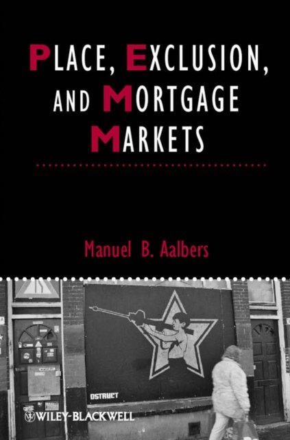 Place, Exclusion, and Mortgage Markets Aalbers Hardback Wiley–Blackwell