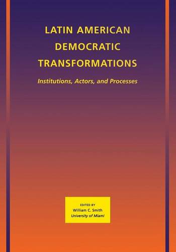 Latin American Democratic Transformations – Institutions, Actors, Processes