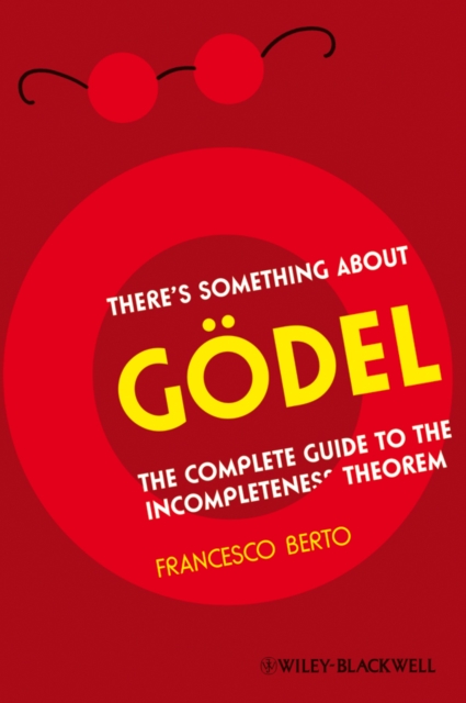 There′s Something About Gödel The Complete Guide to the Incompleteness Theorem