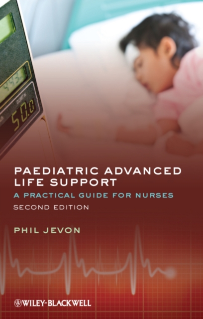 Paediatric Advanced Life Support – A Practical Guide for Nurses 2e Jevon