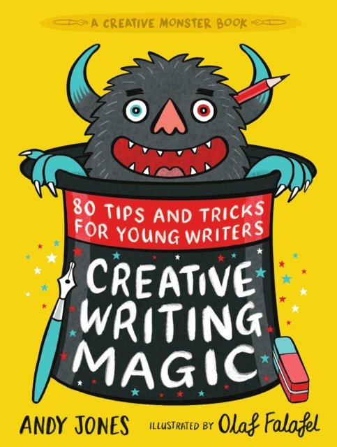 Creative Writing Magic: 80 Tips and Tricks for Young Writers: The essential, funny guide to story writing, from an award-winning duo, perfect for ages