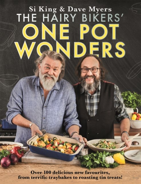 The Hairy Bikers&sbquo;&Auml;&ocirc; One Pot Wonders: Over 100 delicious new favourites, from terrific tray bakes to roasting tin treats!