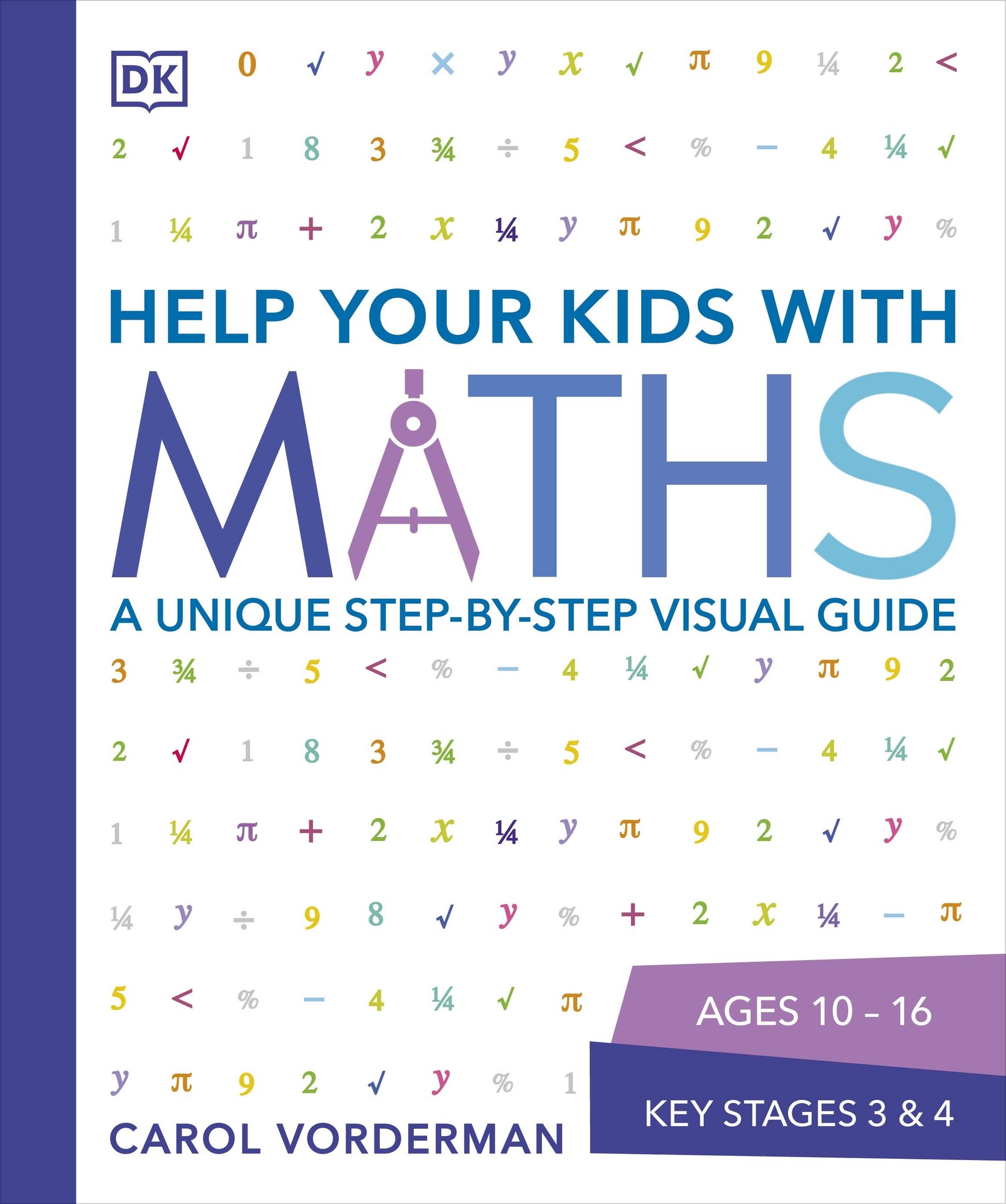 Help Your Kids with Maths, Ages 10-16 (Key Stages 3-4): A Unique Step-by-Step Visual Guide, Revision and Reference