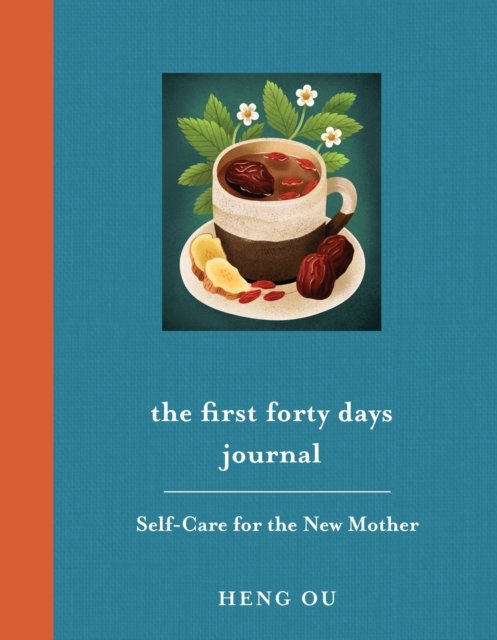 The First Forty Days Journal: Self-Care for the New Mother