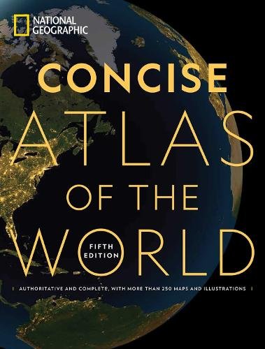 National Geographic Concise Atlas of the World, 5th edition: Authoritative and complete, with more than 250 maps and illustrations.