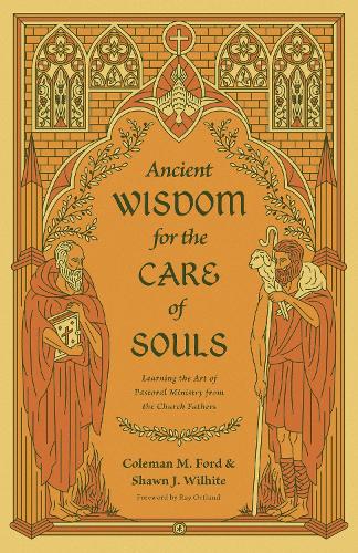 Ancient Wisdom for the Care of Souls – Learning the Art of Pastoral Ministry fr…
