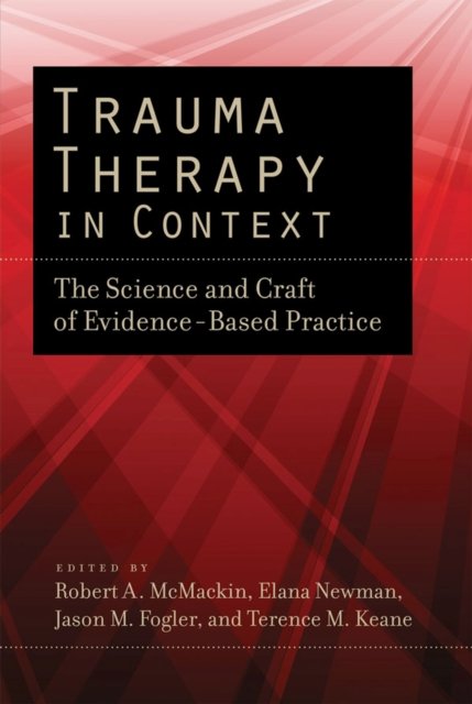 Trauma Therapy in Context – The Science and Craft of Evidence–Based Practice