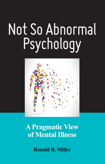 Not So Abnormal Psychology – A Pragmatic View of Mental Illness Miller Paperback