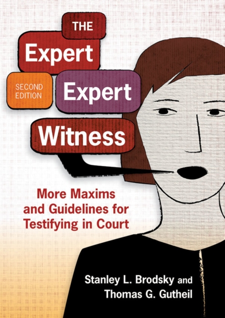 The Expert Expert Witness – More Maxims and Guidelines for Testifying in Court