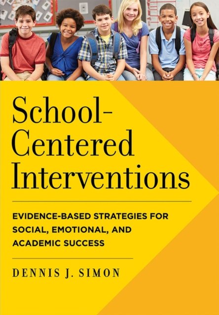 School–Centered Interventions – Evidence–Based Strategies for Social, Emotional…