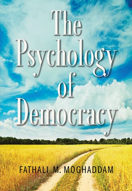 The Psychology of Democracy Moghaddam Hardback John Wiley & Sons 9781433820878