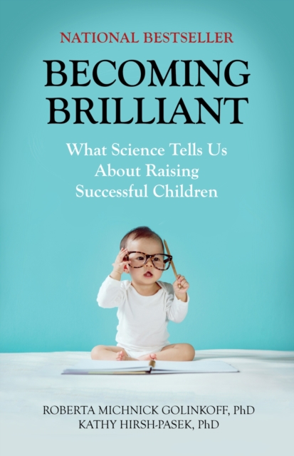 Becoming Brilliant – What Science Tells Us About Raising Successful Children