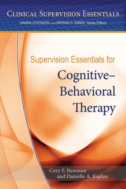 Supervision Essentials for Cognitive–Behavioral Therapy Newman Kaplan Paperback