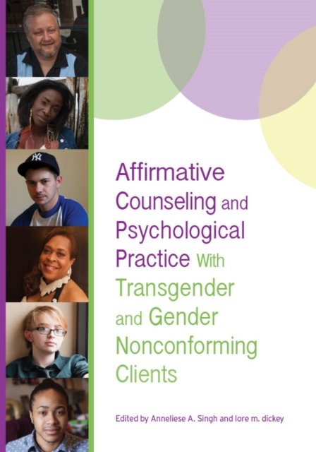 Affirmative Counseling and Psychological Practice With Transgender and Gender N…