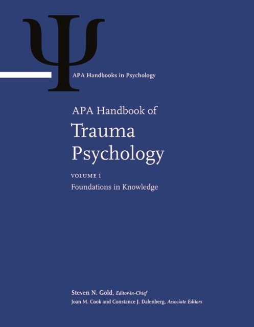 APA Handbook of Trauma Psychology – Volume 1: Foundations in Knowledge Volume 2…