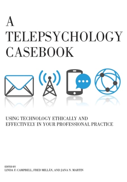 A Telepsychology Casebook – Using Technology Ethically and Effectively in Your …