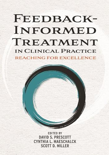 Feedback–Informed Treatment in Clinical Practice – Reaching for Excellence