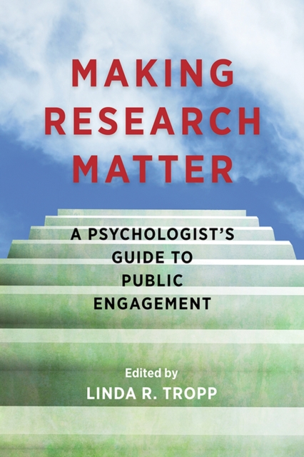Making Research Matter – A Psychologist`s Guide to Public Engagement Tropp
