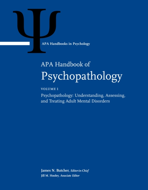 APA Handbook of Psychopathology – Volume 1: Psychopathology: Understanding, Ass…