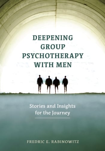 Deepening Group Psychotherapy With Men – Stories and Insights for the Journey