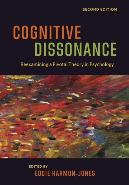 Cognitive Dissonance – Reexamining a Pivotal Theory in Psychology Harmon–jones