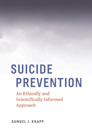 Suicide Prevention – An Ethically and Scientifically Informed Approach Knapp