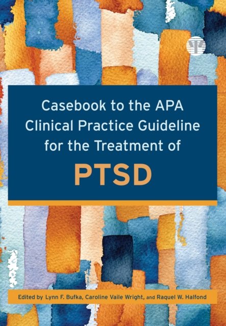 Casebook to the APA Clinical Practice Guideline for the Treatment of PTSD Bufka