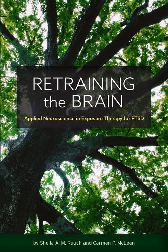 Retraining the Brain – Applied Neuroscience in Exposure Therapy for PTSD Rauch