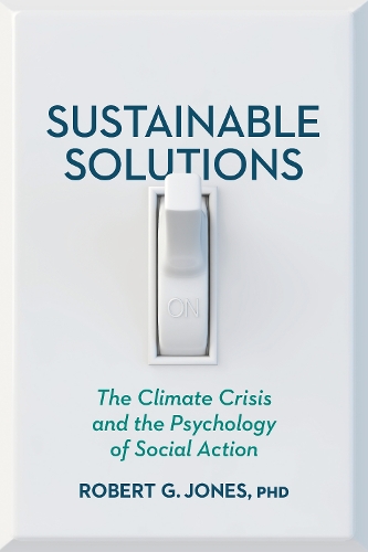 Sustainable Solutions – The Climate Crisis and the Psychology of Social Action