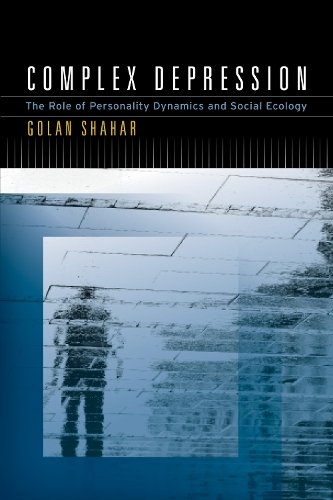 Complex Depression – The Role of Personality Dynamics and Social Ecology Shahar