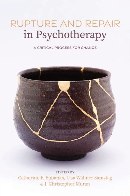 Rupture and Repair in Psychotherapy – A Critical Process for Change Eubanks