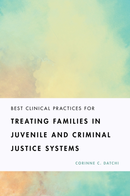 Best Clinical Practices for Treating Families in Juvenile and Criminal Justice …