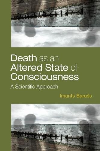 Death as an Altered State of Consciousness – A Scientific Approach Baruss