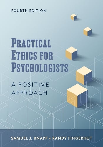 Practical Ethics for Psychologists – A Positive Approach Knapp Fingerhut