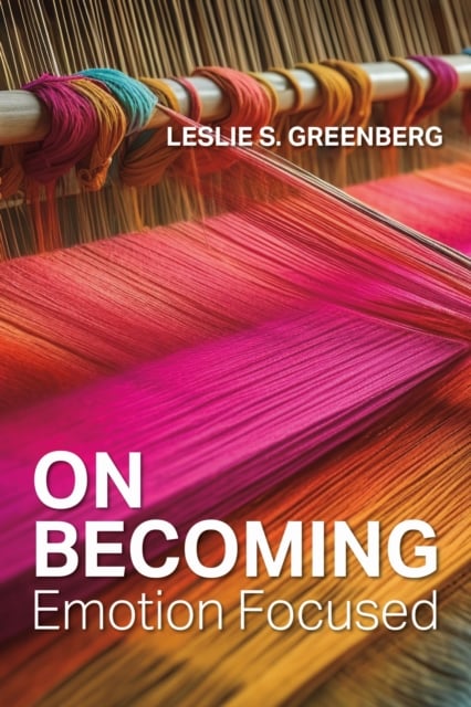 On Becoming Emotion Focused Greenberg Paperback John Wiley & Sons 9781433843327