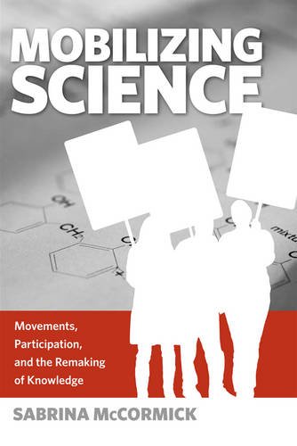Mobilizing Science – Movements, Participation, and the Remaking of Knowledge