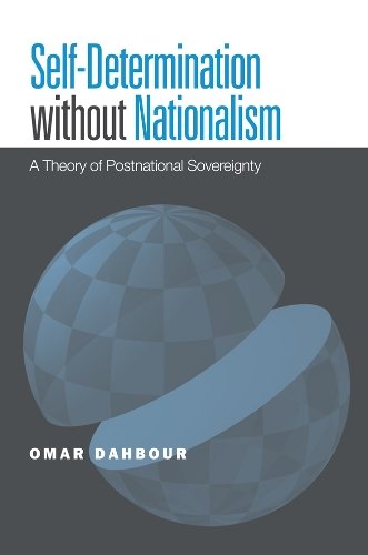 Self–Determination without Nationalism – A Theory of Postnational Sovereignty