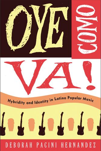 Oye Como Va! – Hybridity and Identity in Latino Popular Music Pacini Hernande