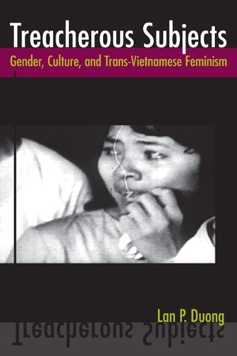 Treacherous Subjects – Gender, Culture, and Trans–Vietnamese Feminism Duong
